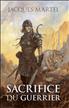 Le Sacrifice du Guerrier T2 : Le Sacrifice du Guerrier Hardcover - Mnémos