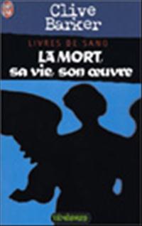 La Mort, sa vie, son oeuvre : Livres de Sang