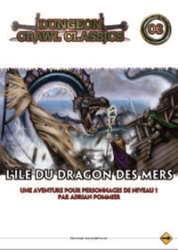 Dungeon Crawl Classics : DCC 03 - L'île du dragon des mers