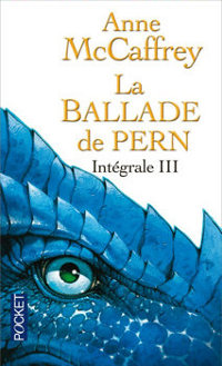 Le maître harpiste de Pern : La Ballade de Pern - L'intégrale III