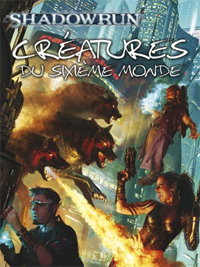 Shadowrun 4ème édition : Créatures du sixième monde