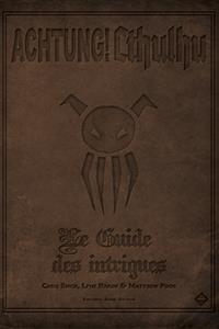 Achtung ! Cthulhu : Le Guide des Intrigues