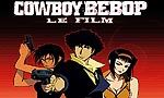 Voir la critique de Cowboy Bebop : le film