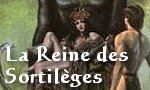 Voir la critique de la Reine des Sortilèges