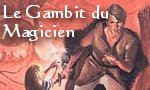 Voir la critique de Le Gambit du Magicien