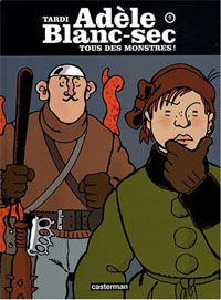 Les aventures extraordinaires d'Adèle Blanc-Sec : Tous des monstres! #7 [1994]