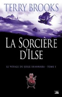 Le Voyage du Jerle Shannara : La sorcière d’Ilse #1 [2008]