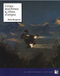 Corps-machines & rêves d'anges : Corps-machines et rêves d'anges