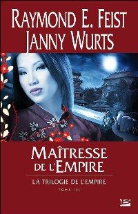 La Trilogie de l'Empire : Maîtresse de l'Empire #3 [2004]