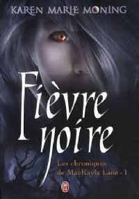 Les Chroniques de MacKayla Lane : Fièvre noire #1 [2009]