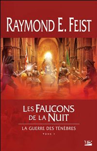 Les Chroniques de Krondor : La Guerre des Ténèbres : Les Faucons de la Nuit #1 [2009]