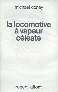 le Chant de la Terre : La Locomotive à vapeur céleste #2 [1985]