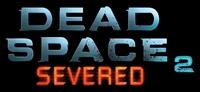 Dead Space 2 : Severed - PC