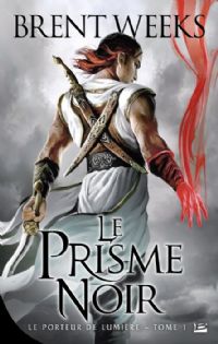 Le porteur de lumière : Le prisme noir #1 [2011]