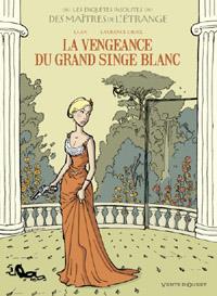 Les Enquêtes insolites des Maîtres de l'étrange : La vengeance du grand singe blanc #2 [2013]