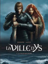 La ville d'Ys : La folie Gradlon #1 [2013]