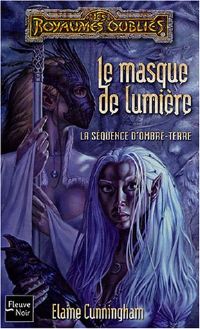 Les Royaumes oubliés : La Séquence d'Ombre-Terre : Le Masque de lumière #73 [2004]