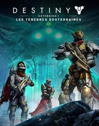 Destiny Extension I : Les Ténèbres Souterraines [2014]