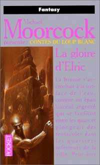 Les Contes du Loup Blanc: La Gloire d'Elric : La Gloire d'Elric