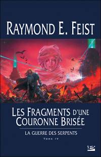 Les Chroniques de Krondor : La Guerre des Serpents : Les fragments d'une couronne brisée #4 [2005]