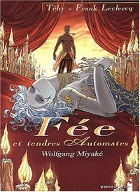 Fée et Tendres Automates : Wolfgang Miyaké #3 [2003]