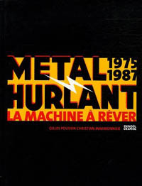 Metal Hurlant 1975-1987: la machine à réver : 1975-1987 Métal Hurlant : La machine à rêver