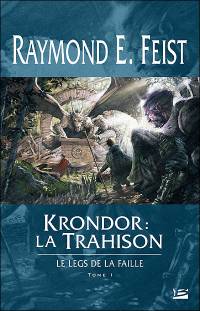 Les Chroniques de Krondor : Le Leg de la Faille : Krondor : la Trahison #1 [2006]