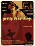 Voir la fiche Pretty Dead Things