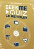 Voir la fiche GeekMeQuiz, le retour