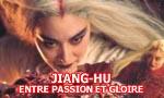 Jiang-Hu entre passion et gloire