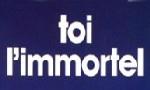 Toi l'Immortel