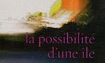 Concours La Possibilité d'une île : Gagner des places de cinéma